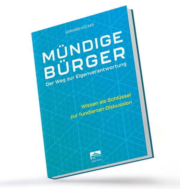 Prof. Dr. Gerhard Hücker: MÜNDIGE BÜRGER – Der Weg zur Eigenverantwortung Prof. Dr. Gerhard Hücker: MÜNDIGE BÜRGER – Der Weg zur Eigenverantwortung