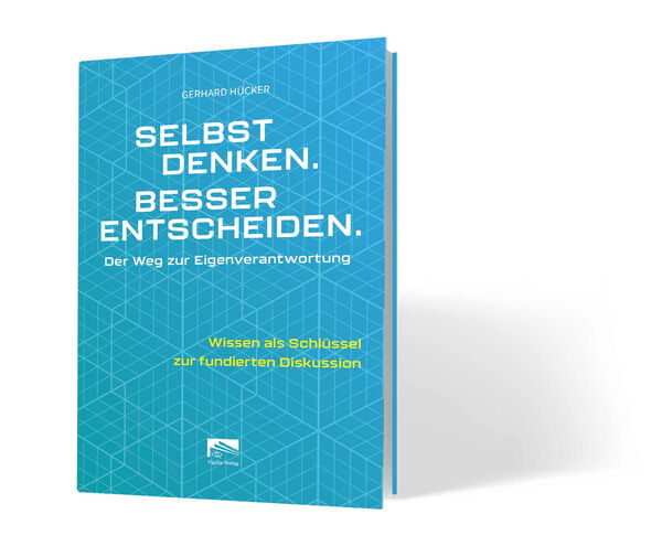 Überarbeitete Neuauflage von Prof. Dr. Gerhard Hücker: Selbst denken. Besser entscheiden. Der Weg zur Eigenverantwortung. (2026)